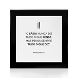 Quadro Decorativo "O sábio nunca diz..."