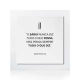 Quadro Decorativo "O sábio nunca diz..."
