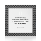 Quadro Decorativo "Para ter algo que você nunca teve..."