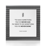 Quadro Decorativo "Para ter algo que você nunca teve..."